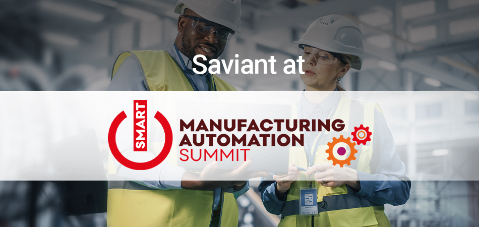 Saviant at Smart Manufacturing and Automation summit